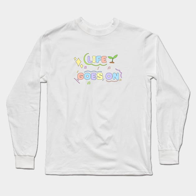 Life goes on design Long Sleeve T-Shirt by Tsukirei0_0